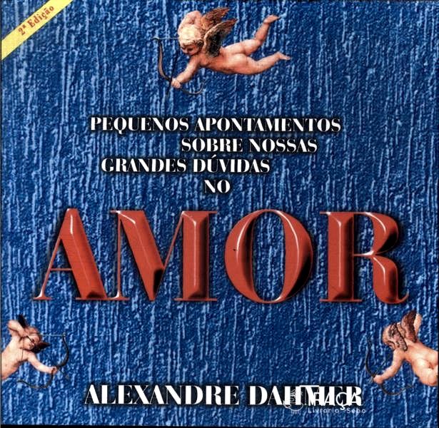 Pequenos Apontamentos Sobre Nossas Grandes Dúvidas No Amor