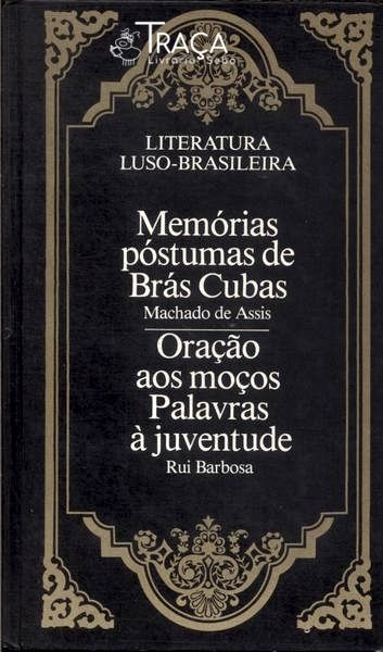 Memórias Póstumas De Brás Cubas - Oração Aos Moços - Palavras À Juventude
