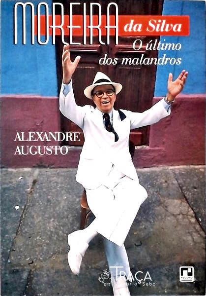 Moreira da Silva: o Último dos Malandros