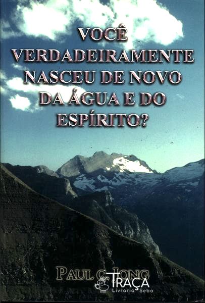 Você Verdadeiramente Nasceu de Novo da Água e do Espírito?