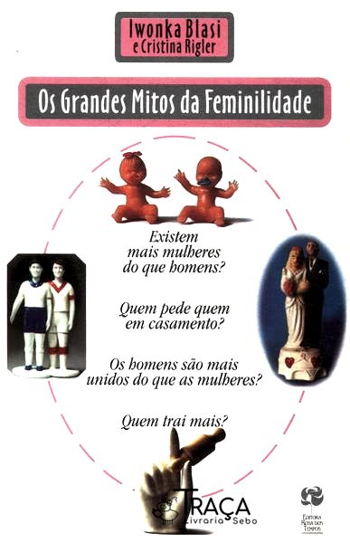 Os Grandes Mitos da Feminilidade