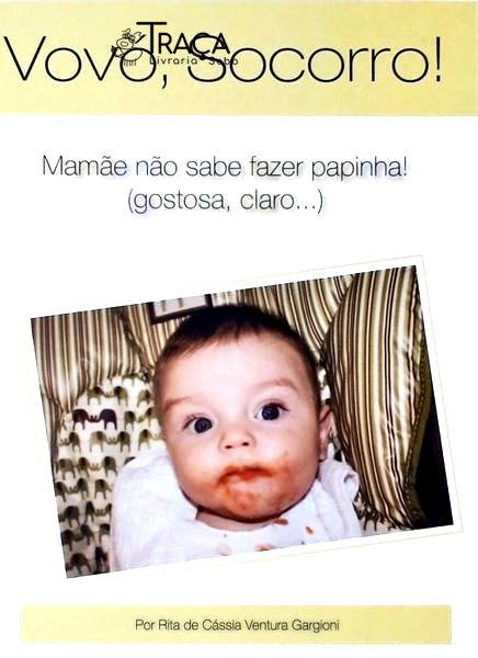 Vovó, Socorro! Mamãe Não Sabe Fazer Papinha! (gostosa, Claro...)