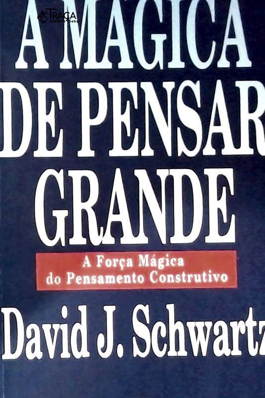 A Mágica de Pensar Grande