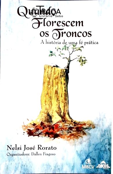Quando Florescem os Troncos