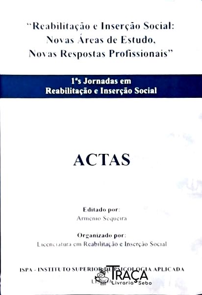 1ªs Jornadas em Reabilitação e Inserção Social Actas