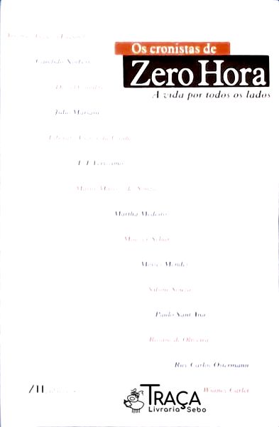 Os Cronistas de Zero Hora: a Vida por Todos os Lados