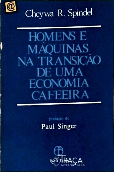 Homens e Máquinas Na Transição de Uma Economia Cafeeira