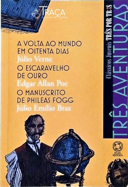 A Volta Ao Mundo em Oitenta Dias - o Escaravelho de Ouro - o Manuscrito de Phileas Fogg (adaptados)