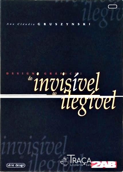 Design Gráfico: Do Invisível Ao Ilegível