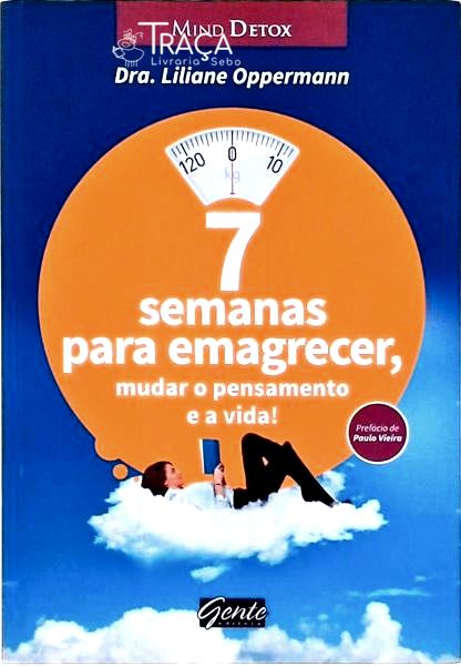 7 Semanas para Emagrecer, Mudar o Pensamento e a Vida!