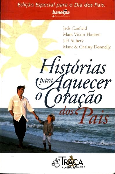 Histórias Para Aquecer O Coração Dos Pais