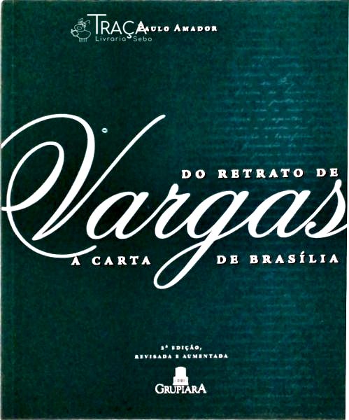 Do Retrato De Vargas À Carta De Brasília