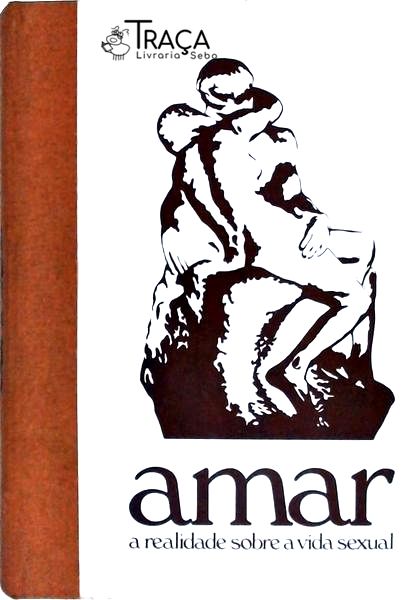 Amar - a Realidade Sobre a Vida Sexual (2 Volumes)
