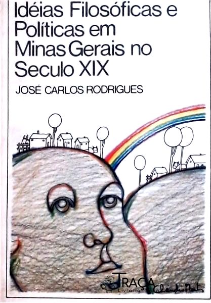 Idéias Filosóficas E Políticas Em Minas Gerais No Século Xix