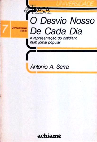 O Desvio Nosso de Cada Dia: a Representação do Cotidiano Num Jornal Popular