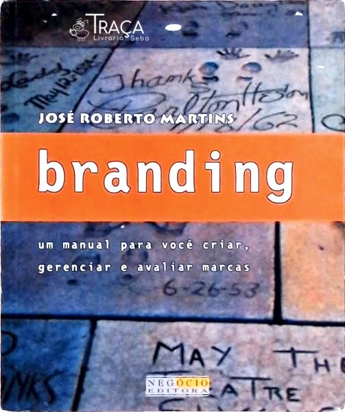 Branding: Um Manual para Você Criar, Gerenciar e Avaliar Marcas