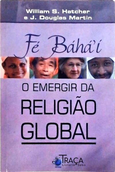 Fé Bahai - o Emergir da Religião Global