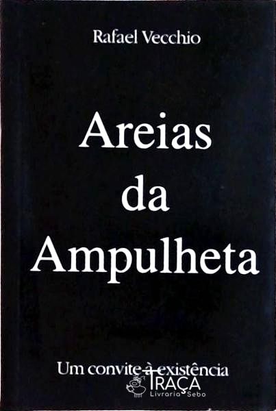 Areias da Ampulheta: Um Convite À Existência (autógrafo)