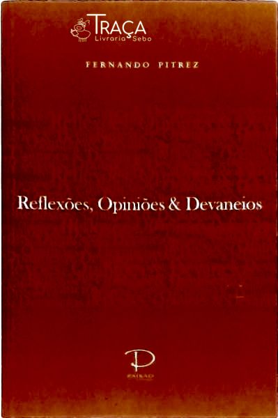 Reflexões, Opiniões e Devaneios