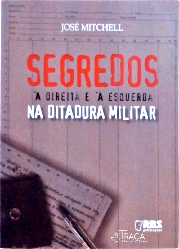 Segredos À Direita e À Esquerda Na Ditadura Militar