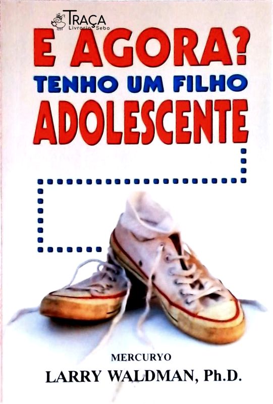 E Agora? Tenho Um Filho Adolescente