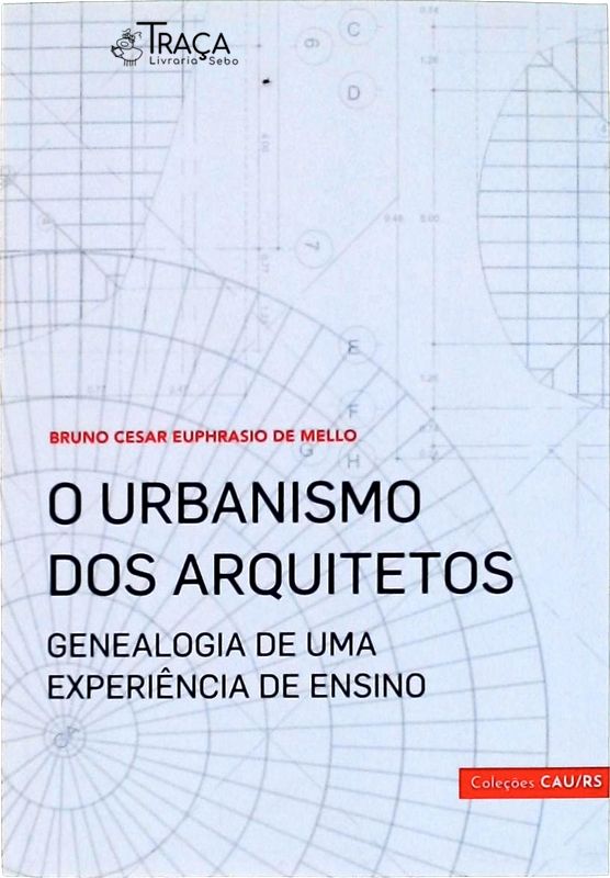O Urbanismo dos Arquitetos: Genealogia de Uma Experiência de Ensino