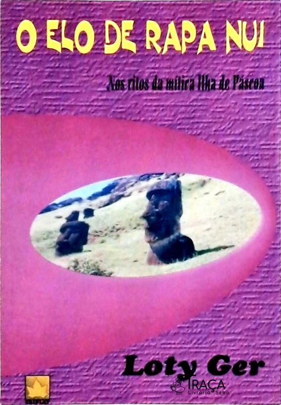O Elo de Rapa Nui Nos Ritos da Mitica Ilha de Páscoa