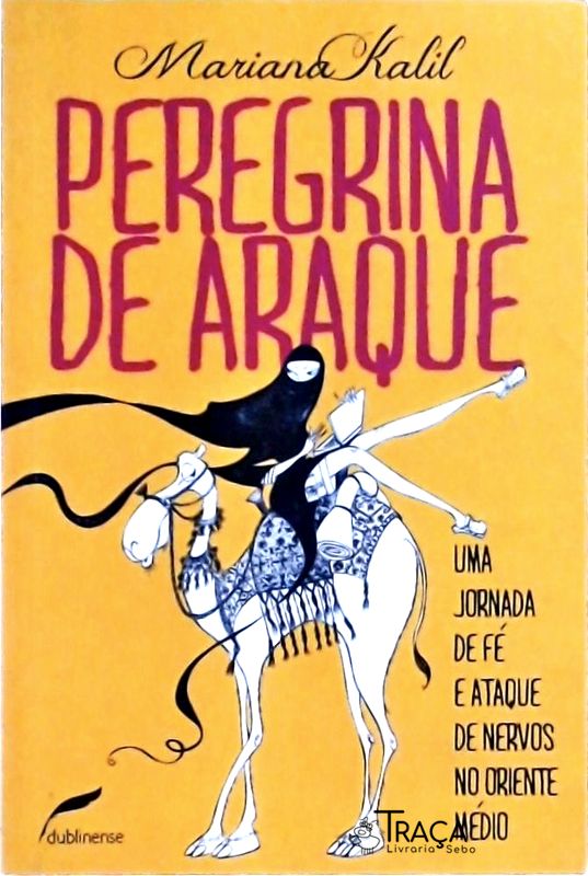 Peregrina de Araque: Uma Jornada de Fé e Ataque de Nervos No Oriente Médio (autógrafo)