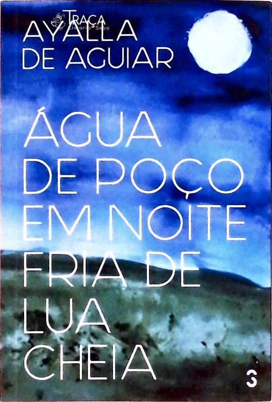Água de Poço em Noite Fria de Lua Cheia (autógrafo)