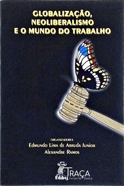 Globalização, Neoliberalismo e o Mundo do Trabalho
