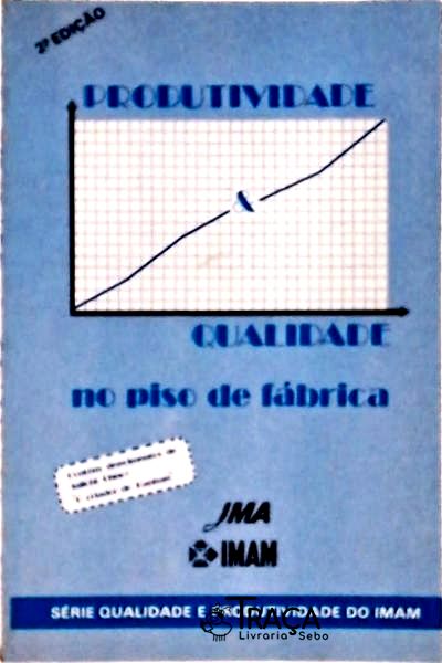 Produtividade e Qualidade No Piso de Fábrica