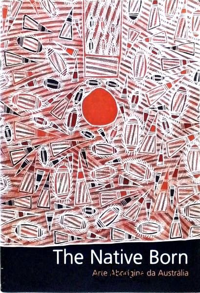 The Native Born: Arte Aborígine da Austrália
