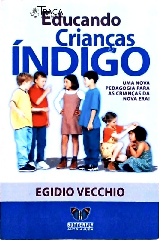 Educando Crianças Índigo: Uma Nova Pedagogia para as Crianças da Nova Era!