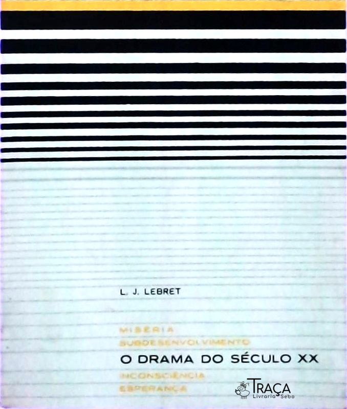 O Drama do Século Xx: Miséria, Subdesenvolvimento, Inconsciência, Esperança