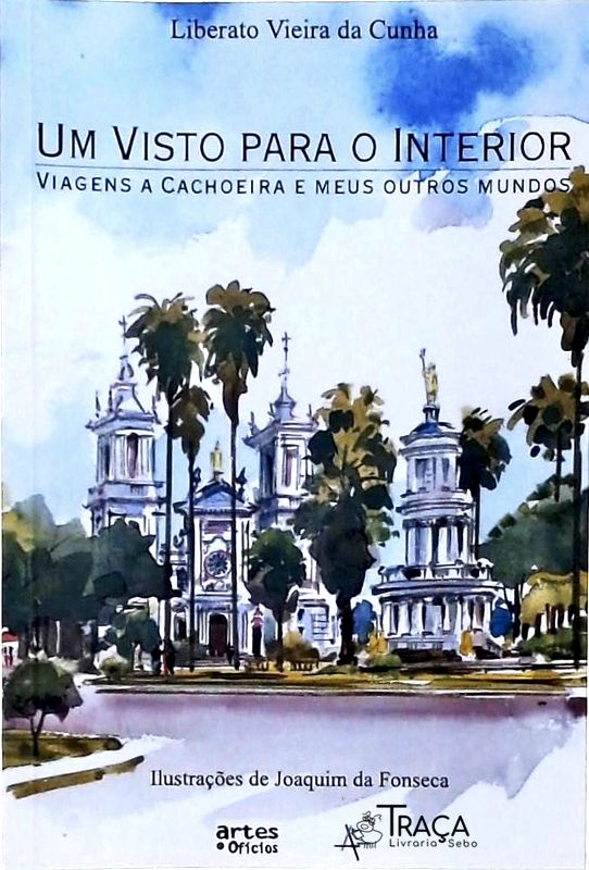 Um Visto para o Interior: Viagens a Cachoeira e Meus Outros Mundos