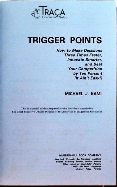 Trigger Points: How To Make Decisions Three Times Faster, Innovate Smarter, And Beat Your Competitio