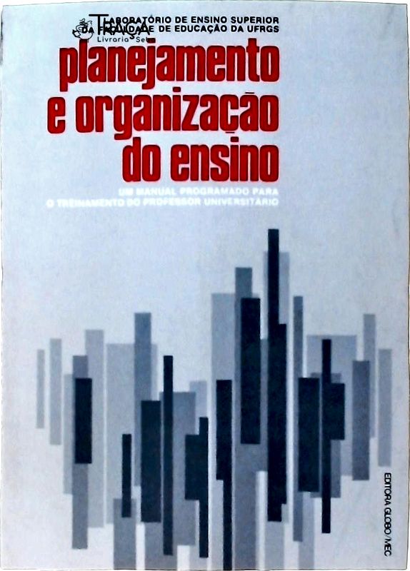 Planejamento e Organização do Ensino: Um Manual Programado para o Treinamento do Professor Universit