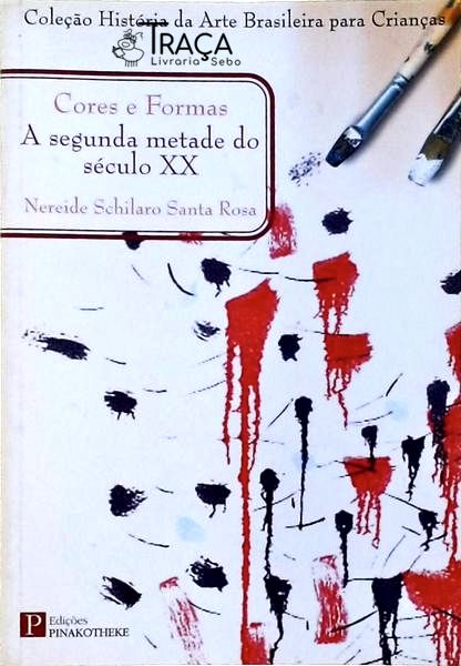 Cores E Formas: A Segunda Metade Do Século XX