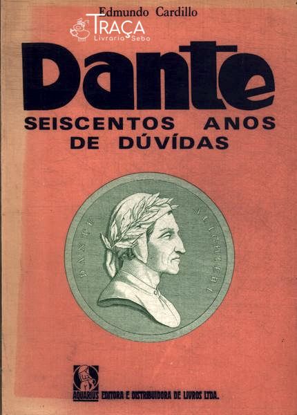 Dante, Seiscentos Anos de Dúvidas