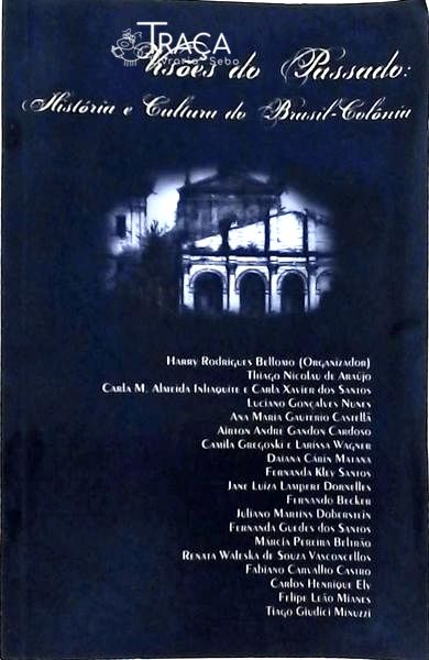 Visões Do Passado: Aspectos Do Brasil Colônia