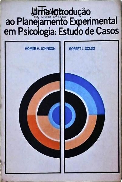 Uma Introdução Ao Planejamento Experimental em Psicologia: Estudo de Casos