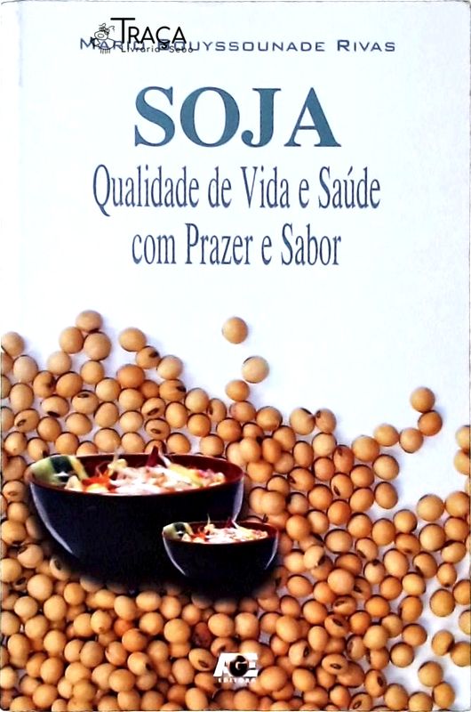 Soja - Qualidade de Vida e Saúde com Prazer e Sabor