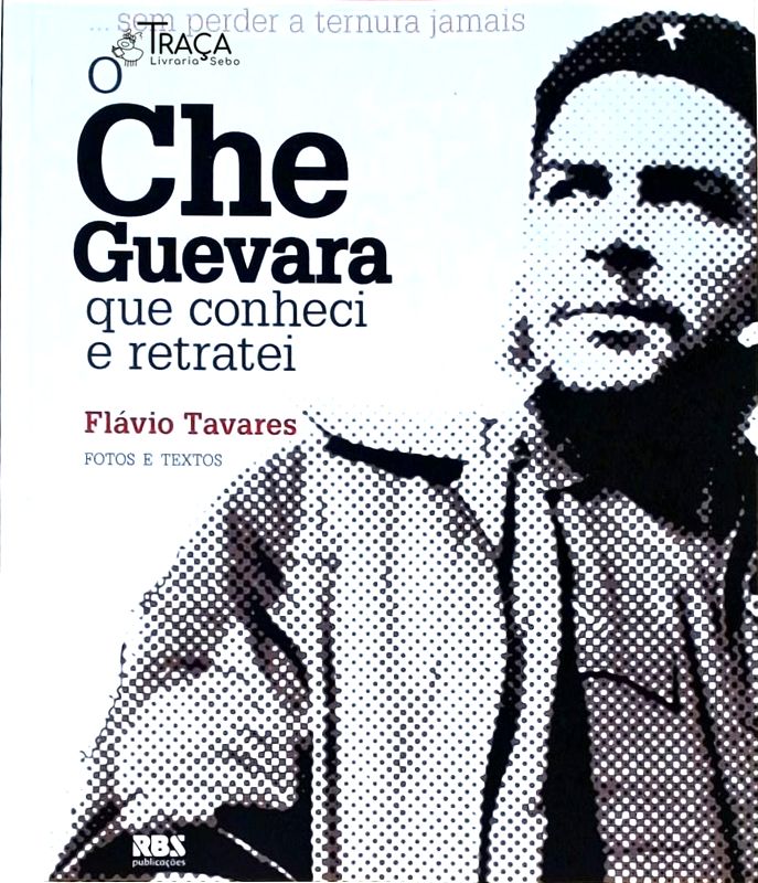 O Che Guevara Que Conheci e Retratei