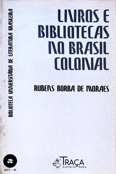 Livros e Bibliotecas No Brasil Colonial