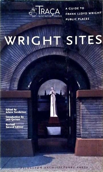 Wright Sites: A Guide To Frank Lloyd Wright Public Places