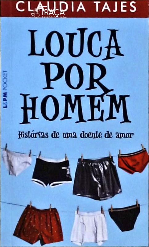 Louca por Homem - Histórias de Uma Doente de Amor
