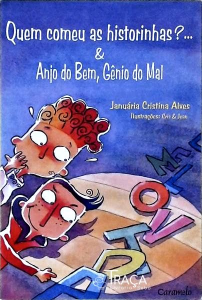 Quem Comeu as Historinhas?... e Anjo do Bem, Gênio do Mal