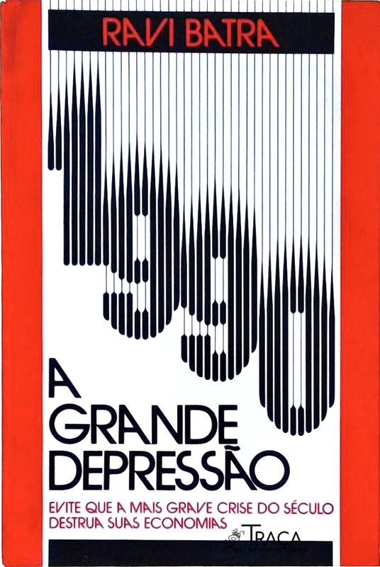 1990, a Grande Depressão - Evite Que a Mais Grave Crise do Século Destrua Suas Economias