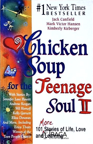 Chicken Soup For The Teenage Soul: 101 More Stories Of Life, Love And Learning Vol 2
