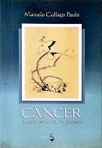 Câncer: O Lado Invisível Da Doença